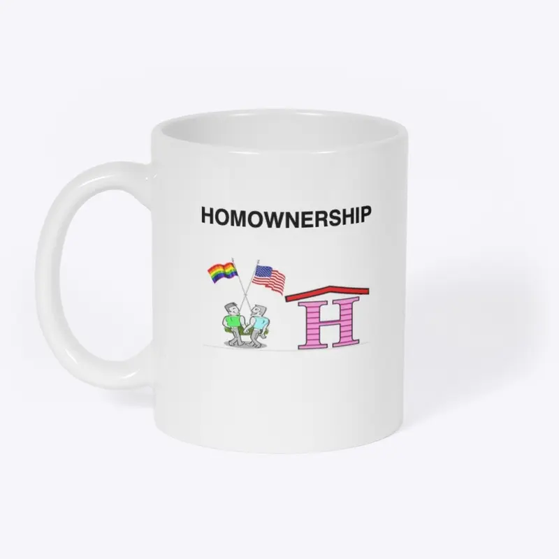 We Put the Homo in Homownership